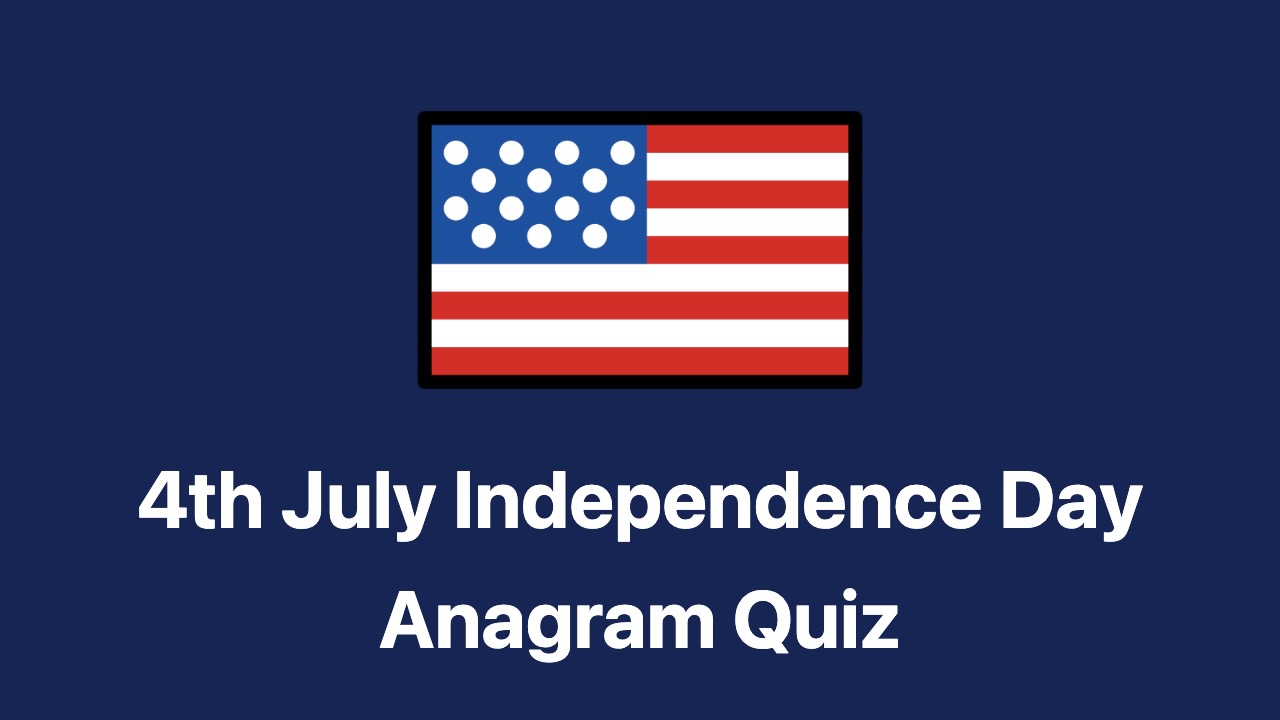 4th July anagram quiz