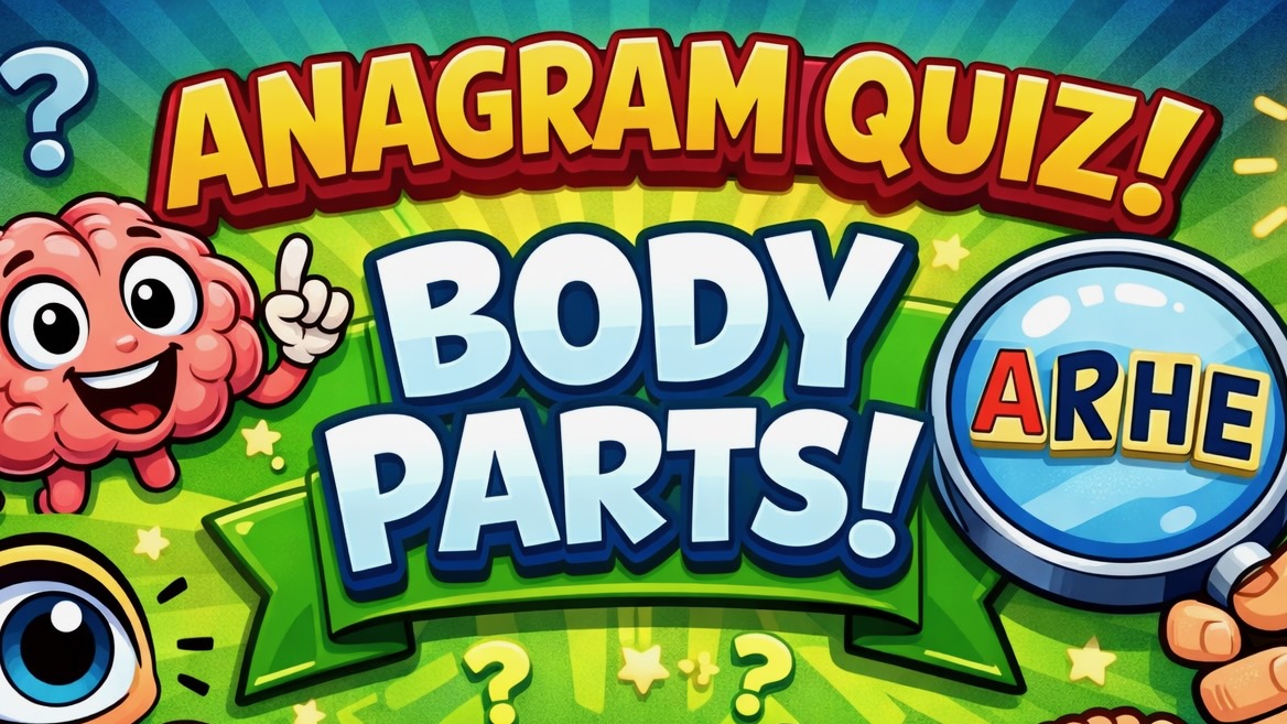 Parts of the body anagram quiz